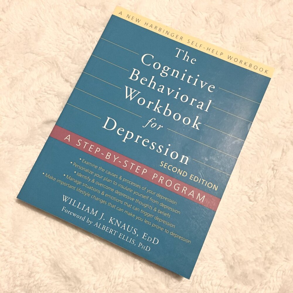 'The Cognitive Behavioral Workbook for Depression' William J. Knaus 2nd Ed